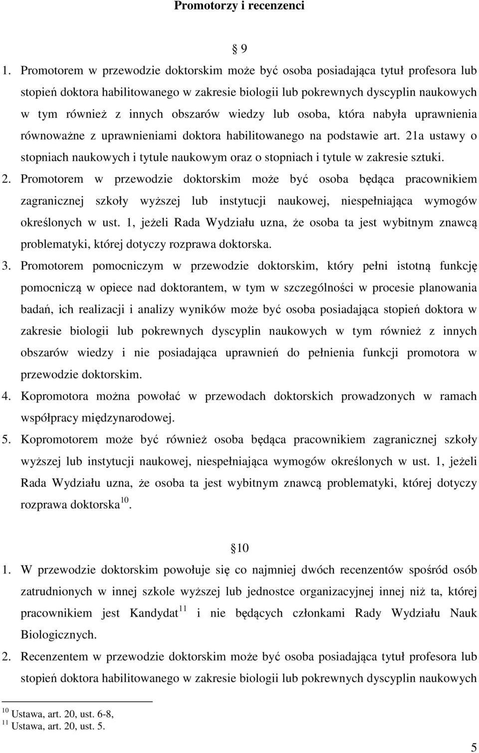 wiedzy lub osoba, która nabyła uprawnienia równoważne z uprawnieniami doktora habilitowanego na podstawie art.