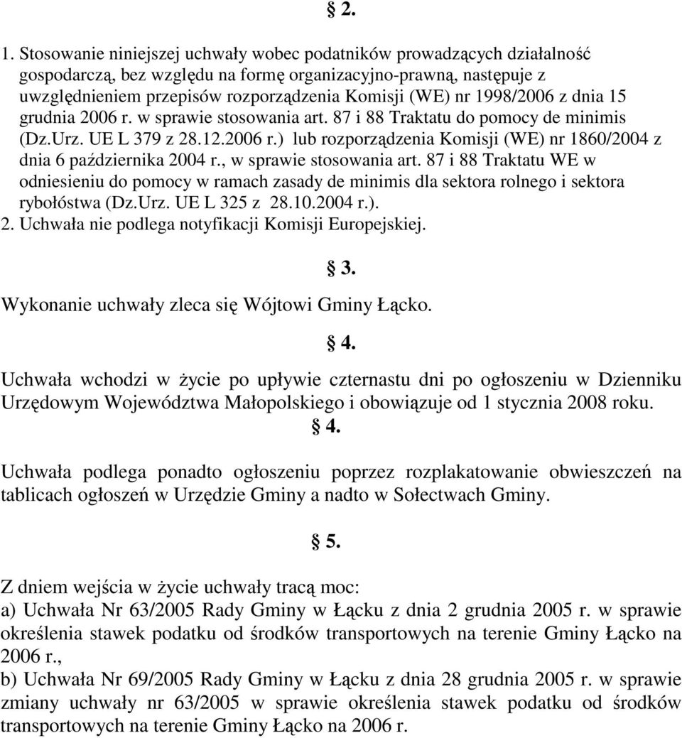 , w sprawie stosowania art. 87 i 88 Traktatu WE w odniesieniu do pomocy w ramach zasady de minimis dla sektora rolnego i sektora rybołóstwa (Dz.Urz. UE L 325 z 28