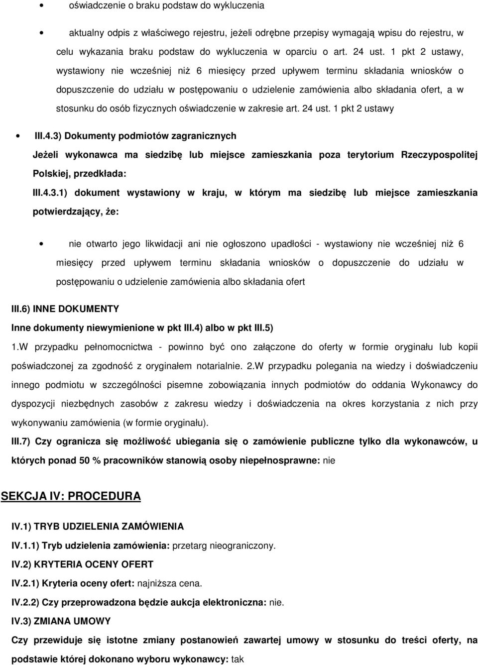 1 pkt 2 ustawy, wystawiony nie wcześniej niŝ 6 miesięcy przed upływem terminu składania wniosków o dopuszczenie do udziału w postępowaniu o udzielenie zamówienia albo składania ofert, a w stosunku do