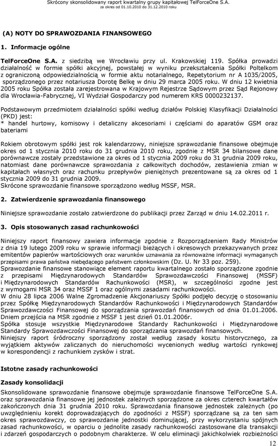 sporządzonego przez notariusza Dorotę Belkę w dniu 29 marca 2005 roku.