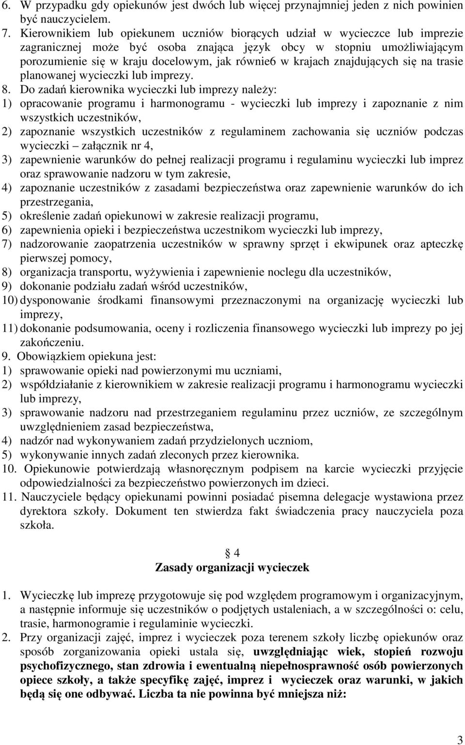 krajach znajdujących się na trasie planowanej wycieczki lub imprezy. 8.