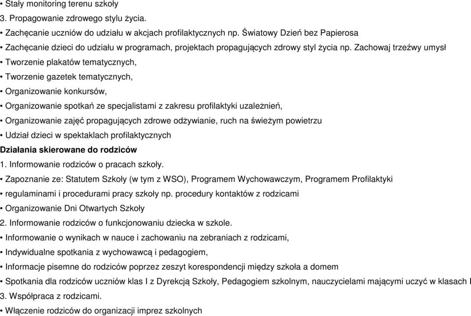 Zachowaj trzeźwy umysł Tworzenie plakatów tematycznych, Tworzenie gazetek tematycznych, Organizowanie konkursów, Organizowanie spotkań ze specjalistami z zakresu profilaktyki uzależnień,