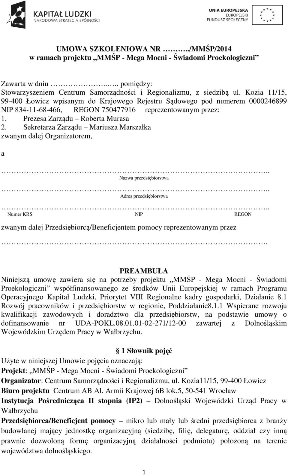 Sekretarza Zarządu Mariusza Marszałka zwanym dalej Organizatorem, a.. Nazwa przedsiębiorstwa.. Adres przedsiębiorstwa.