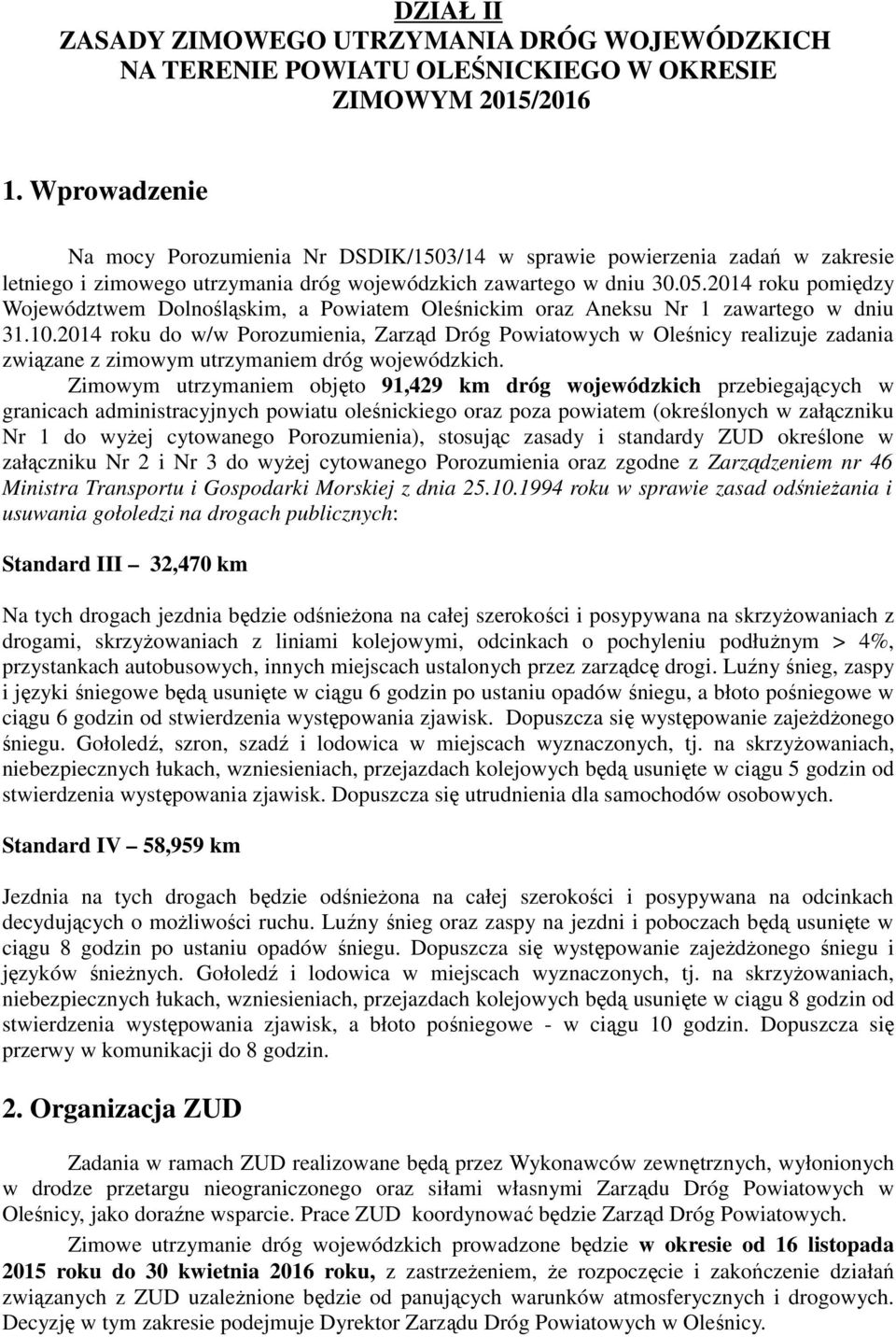 2014 roku pomiędzy Województwem Dolnośląskim, a Powiatem Oleśnickim oraz Aneksu Nr 1 zawartego w dniu 31.10.