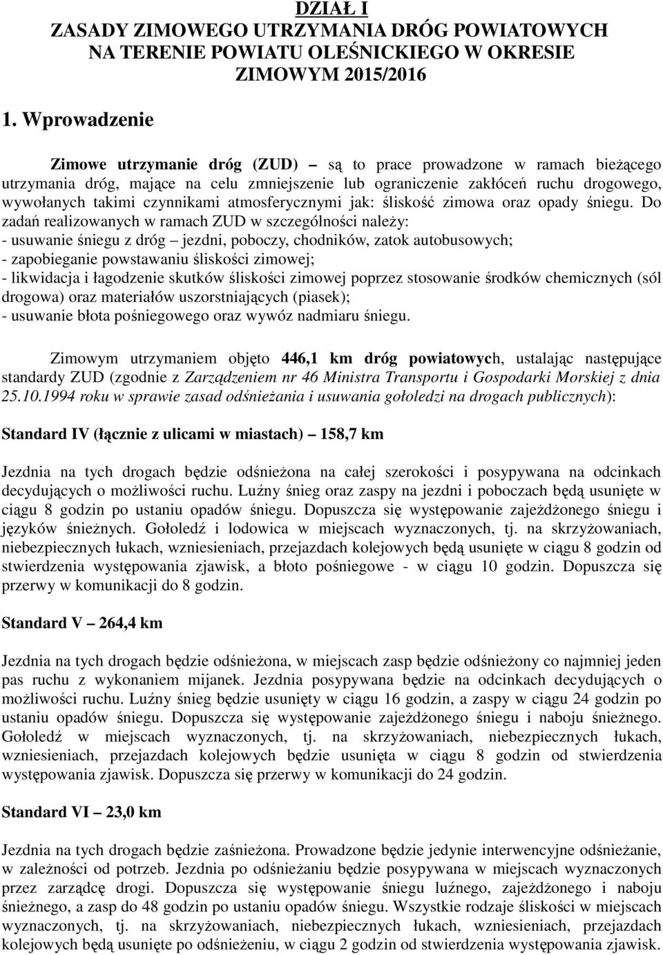 czynnikami atmosferycznymi jak: śliskość zimowa oraz opady śniegu.