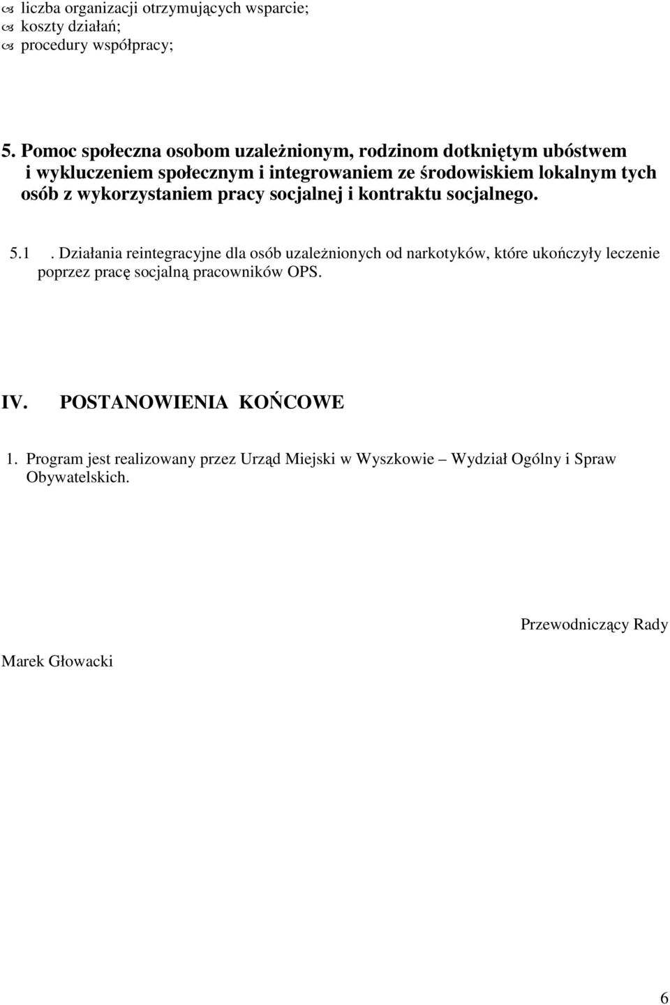 wykorzystaniem pracy socjalnej i kontraktu socjalnego. 5.1.