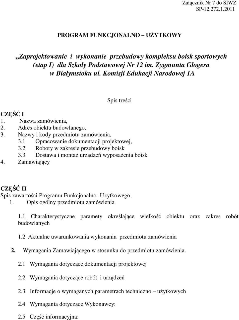 1 Opracowanie dokumentacji projektowej, 3.2 Roboty w zakresie przebudowy boisk 3.3 Dostawa i montaż urządzeń wyposażenia boisk 4.