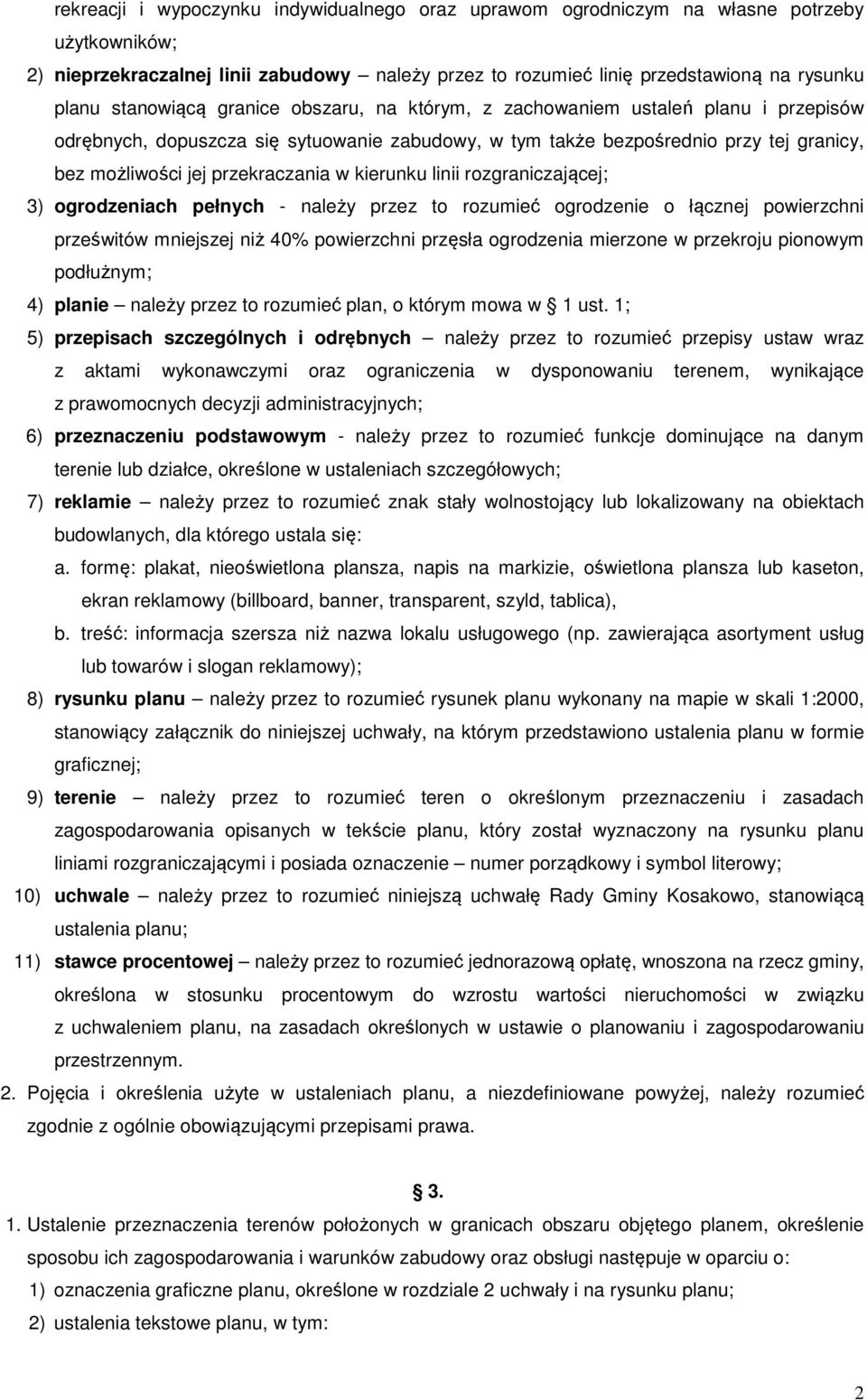 przekraczania w kierunku linii rozgraniczającej; 3) ogrodzeniach pełnych - należy przez to rozumieć ogrodzenie o łącznej powierzchni prześwitów mniejszej niż 40% powierzchni przęsła ogrodzenia