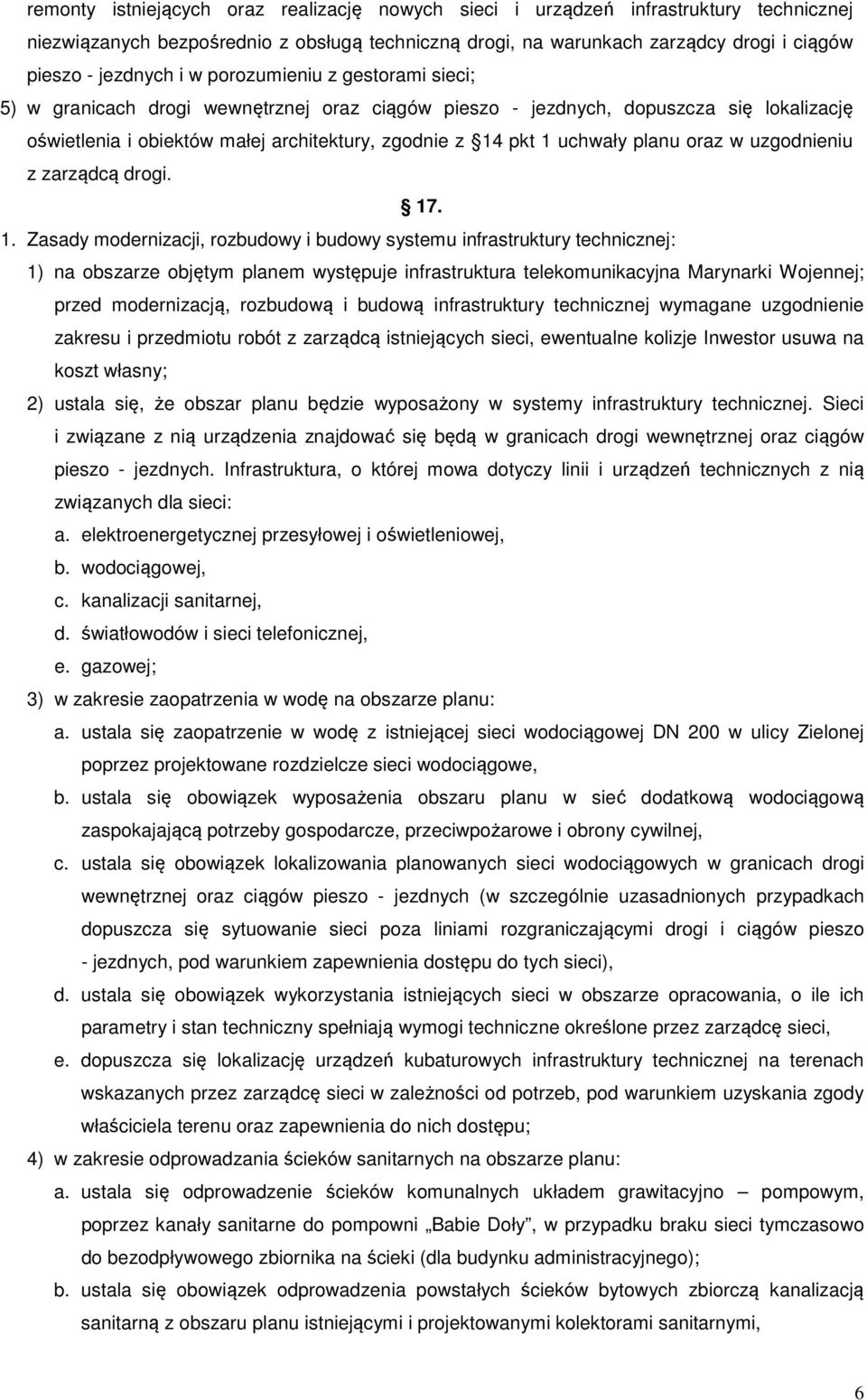 oraz w uzgodnieniu z zarządcą drogi. 17