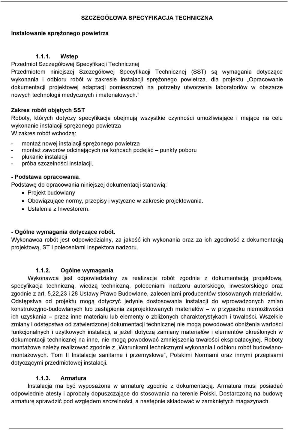 sprężonego powietrza. dla projektu Opracowanie dokumentacji projektowej adaptacji pomieszczeń na potrzeby utworzenia laboratoriów w obszarze nowych technologii medycznych i materiałowych.