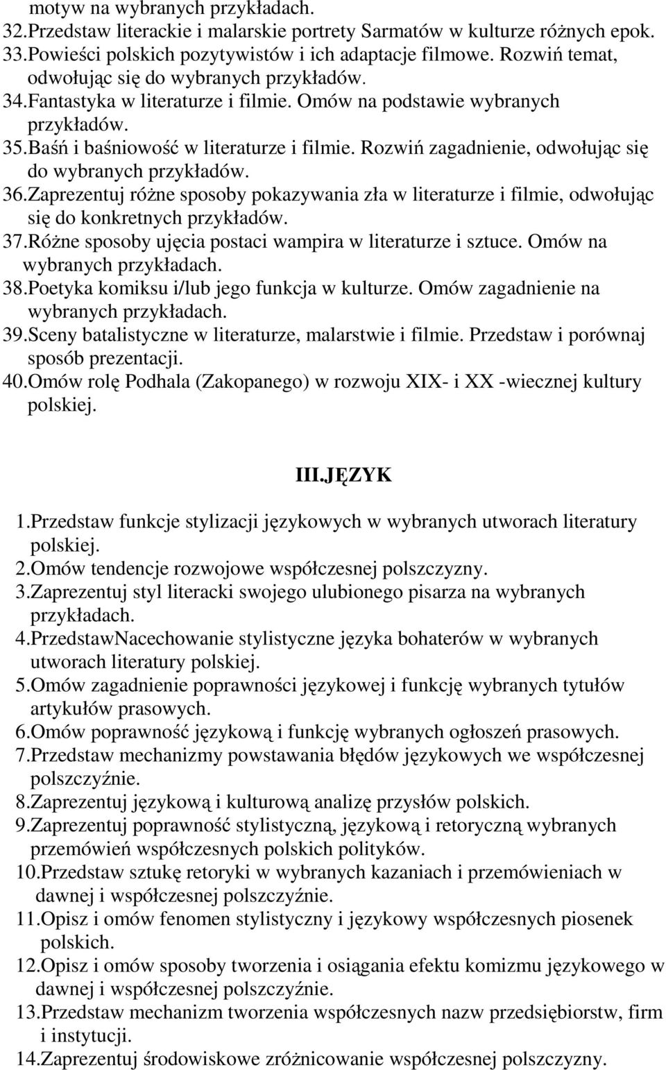 Zaprezentuj różne sposoby pokazywania zła w literaturze i filmie, odwołując się do konkretnych przykładów. 37.Różne sposoby ujęcia postaci wampira w literaturze i sztuce. Omów na 38.