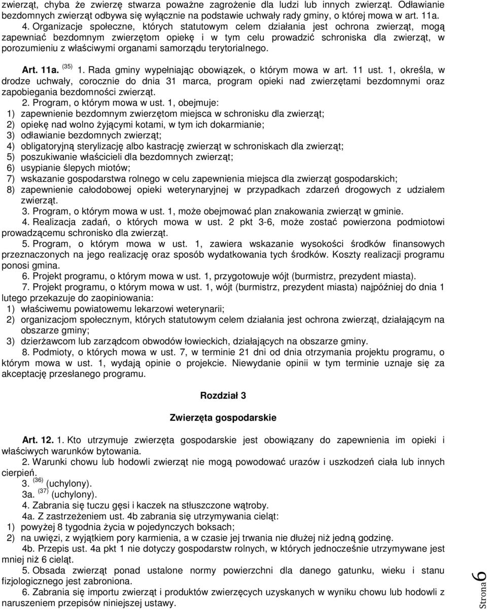 organami samorządu terytorialnego. Art. 11a. (35) 1. Rada gminy wypełniając obowiązek, o którym mowa w art. 11 ust.