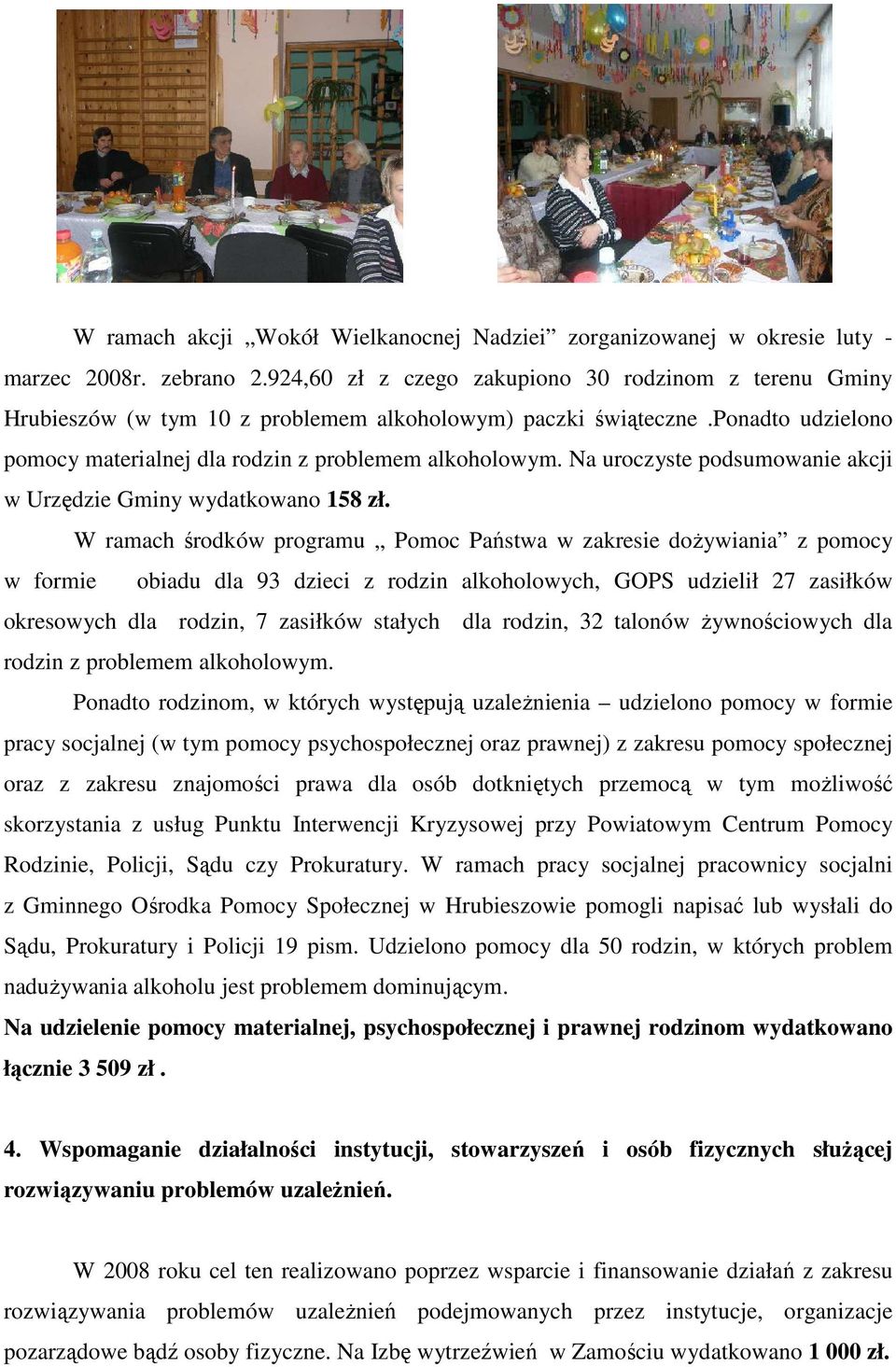 Na uroczyste podsumowanie akcji w Urzędzie Gminy wydatkowano 158 zł.