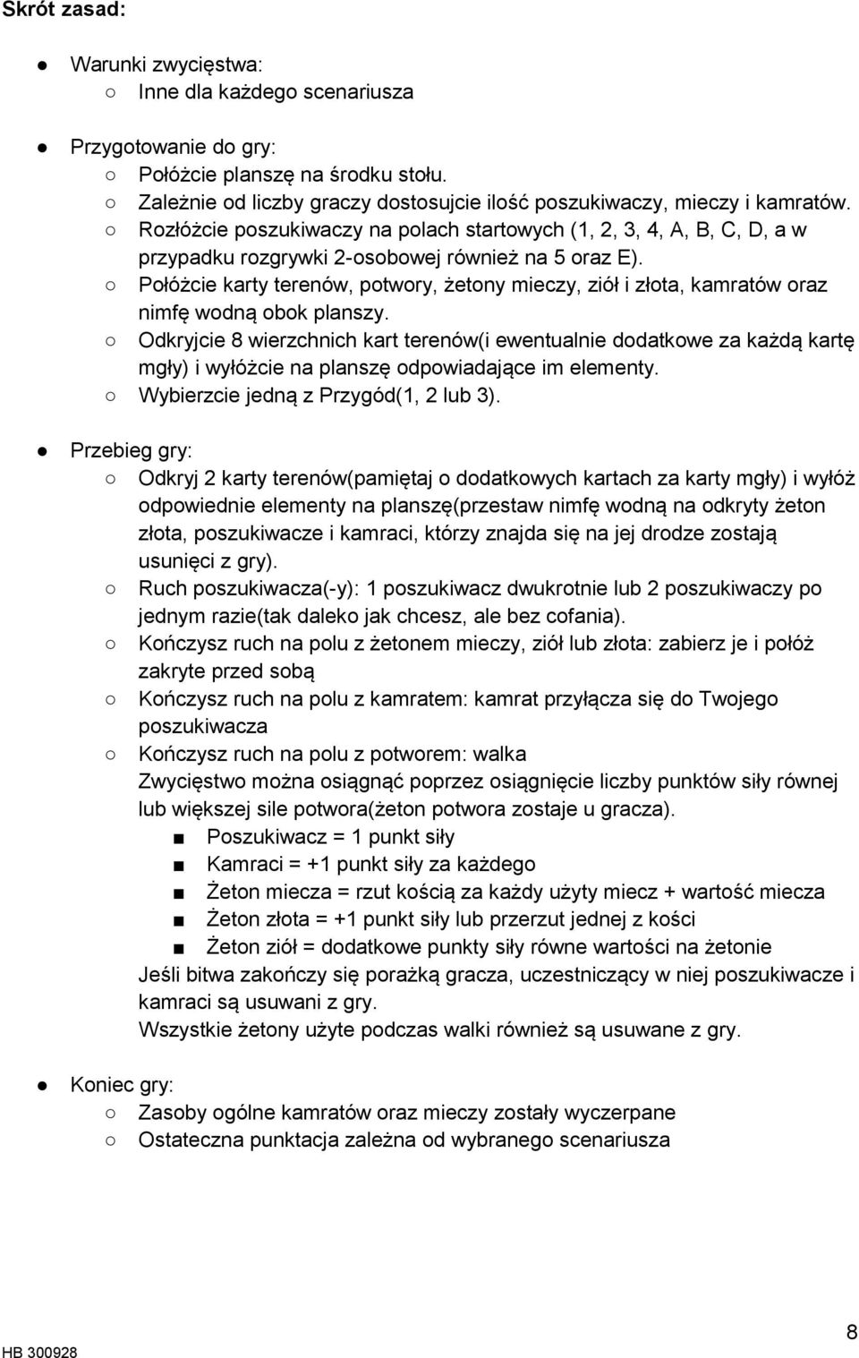 Połóżcie karty terenów, potwory, żetony mieczy, ziół i złota, kamratów oraz nimfę wodną obok planszy.