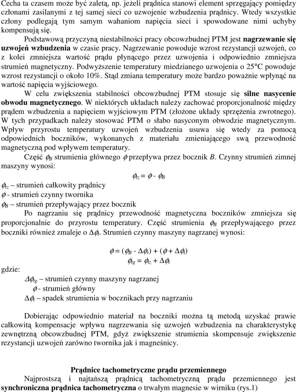 Podstawową przyczyną niestabilności pracy obcowzbudnej PTM jest nagrzewanie się uzwojeń wzbudzenia w czasie pracy.