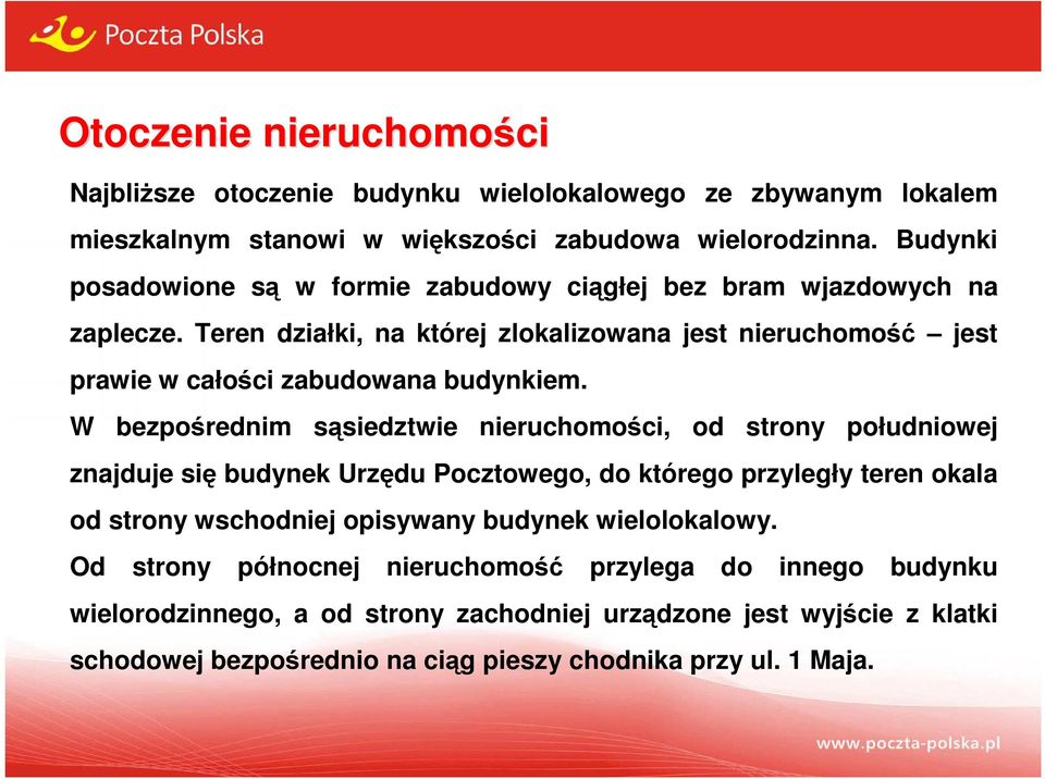 Teren działki, na której zlokalizowana jest nieruchomość jest prawie w całości zabudowana budynkiem.