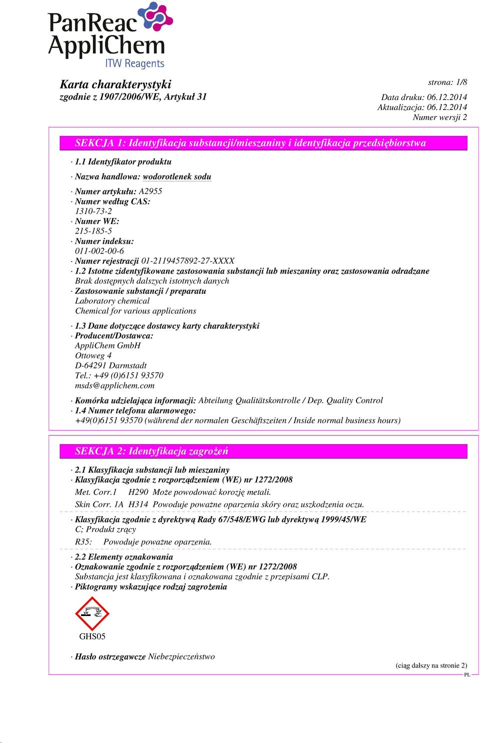 2 Istotne zidentyfikowane zastosowania substancji lub mieszaniny oraz zastosowania odradzane Brak dostępnych dalszych istotnych danych Zastosowanie substancji / preparatu Laboratory chemical Chemical
