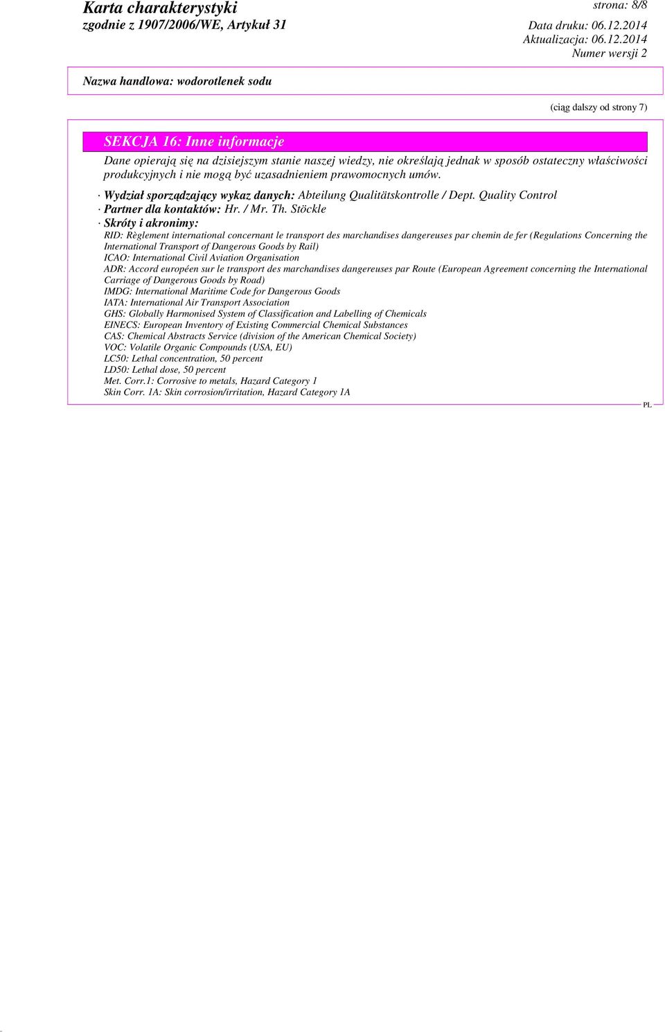 Stöckle Skróty i akronimy: RID: Règlement international concernant le transport des marchandises dangereuses par chemin de fer (Regulations Concerning the International Transport of Dangerous Goods
