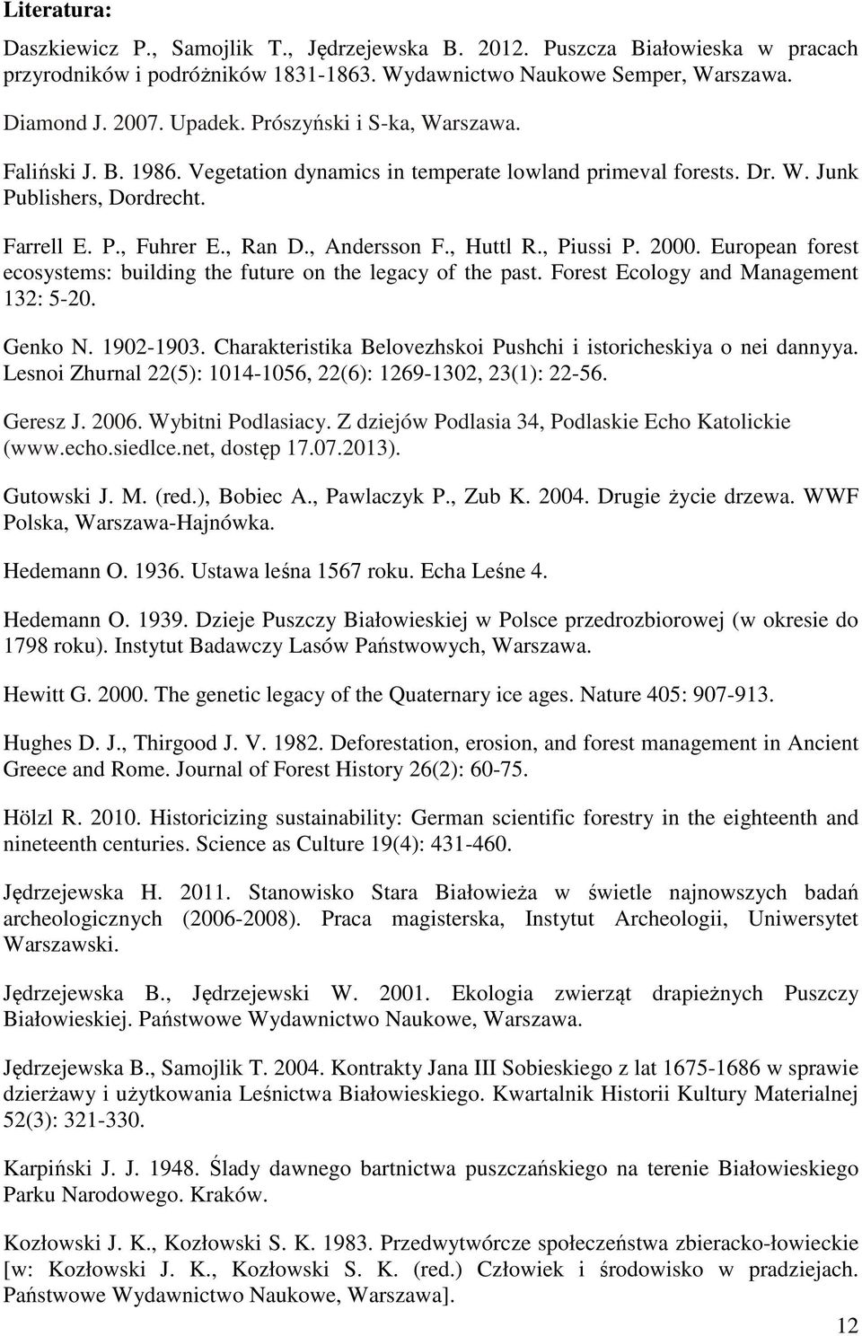 , Piussi P. 2000. European forest ecosystems: building the future on the legacy of the past. Forest Ecology and Management 132: 5-20. Genko N. 1902-1903.