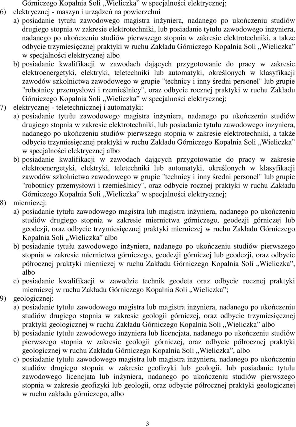 elektrycznej albo elektroenergetyki, elektryki, teletechniki lub automatyki, określonych w klasyfikacji zawodów szkolnictwa zawodowego w grupie "technicy i inny średni personel" lub grupie "robotnicy