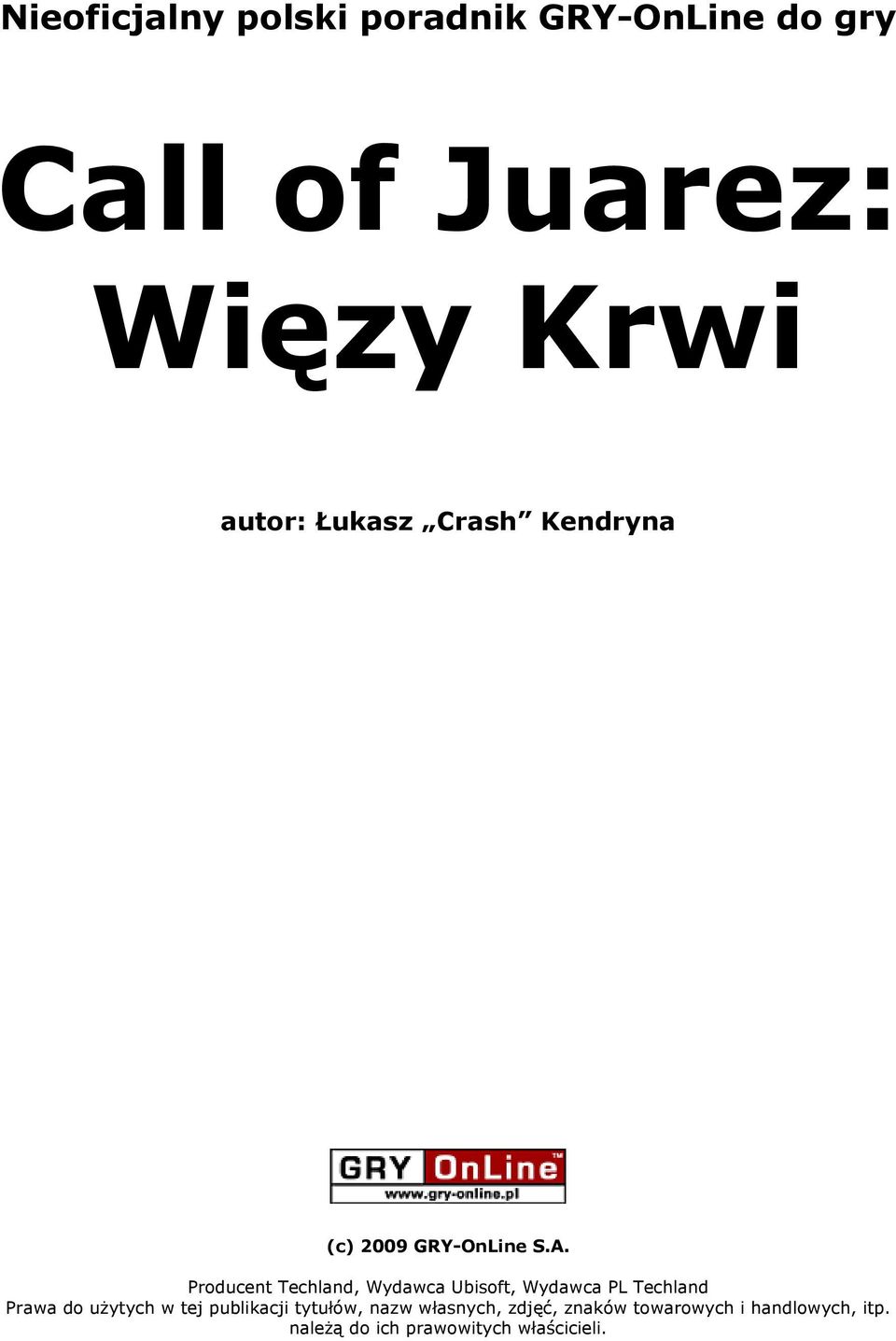 Producent Techland, Wydawca Ubisoft, Wydawca PL Techland Prawa do użytych w tej