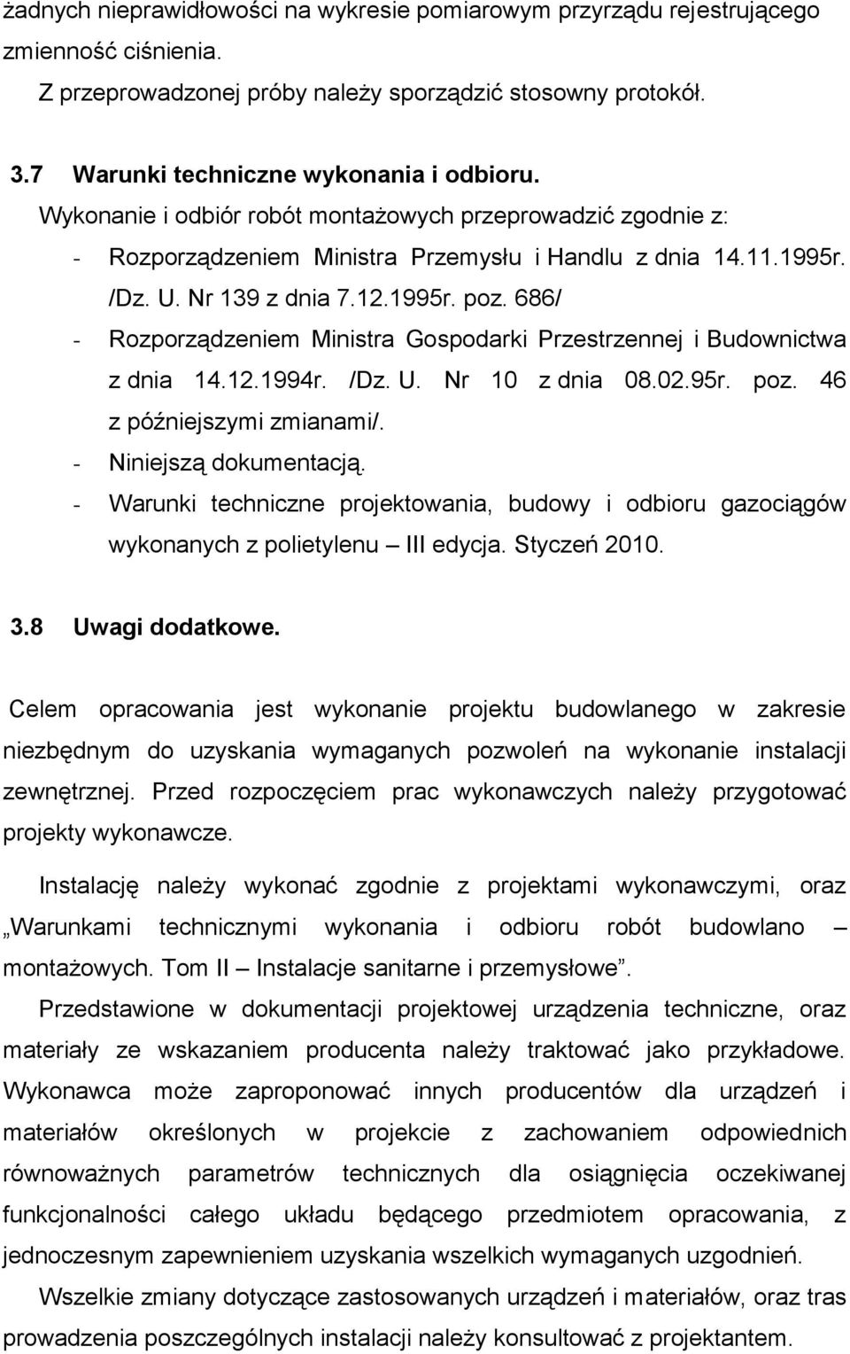 686/ - Rozporządzeniem Ministra Gospodarki Przestrzennej i Budownictwa z dnia 14.12.1994r. /Dz. U. Nr 10 z dnia 08.02.95r. poz. 46 z późniejszymi zmianami/. - Niniejszą dokumentacją.