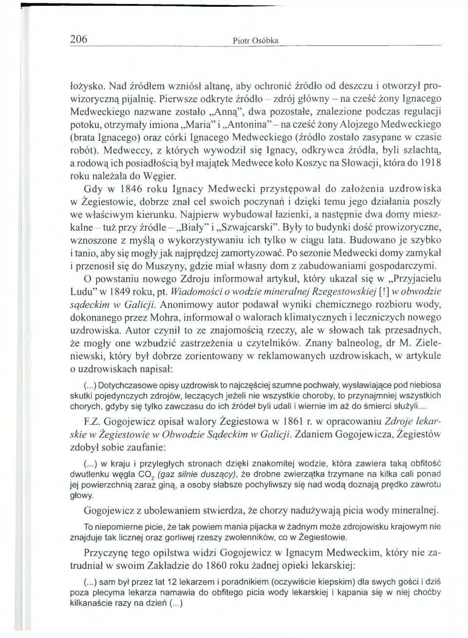 żony Alojzego Medweckiego (brata Ignacego) oraz córki Ignacego Medweckiego (źródło zostało zasypane w czasie robót).