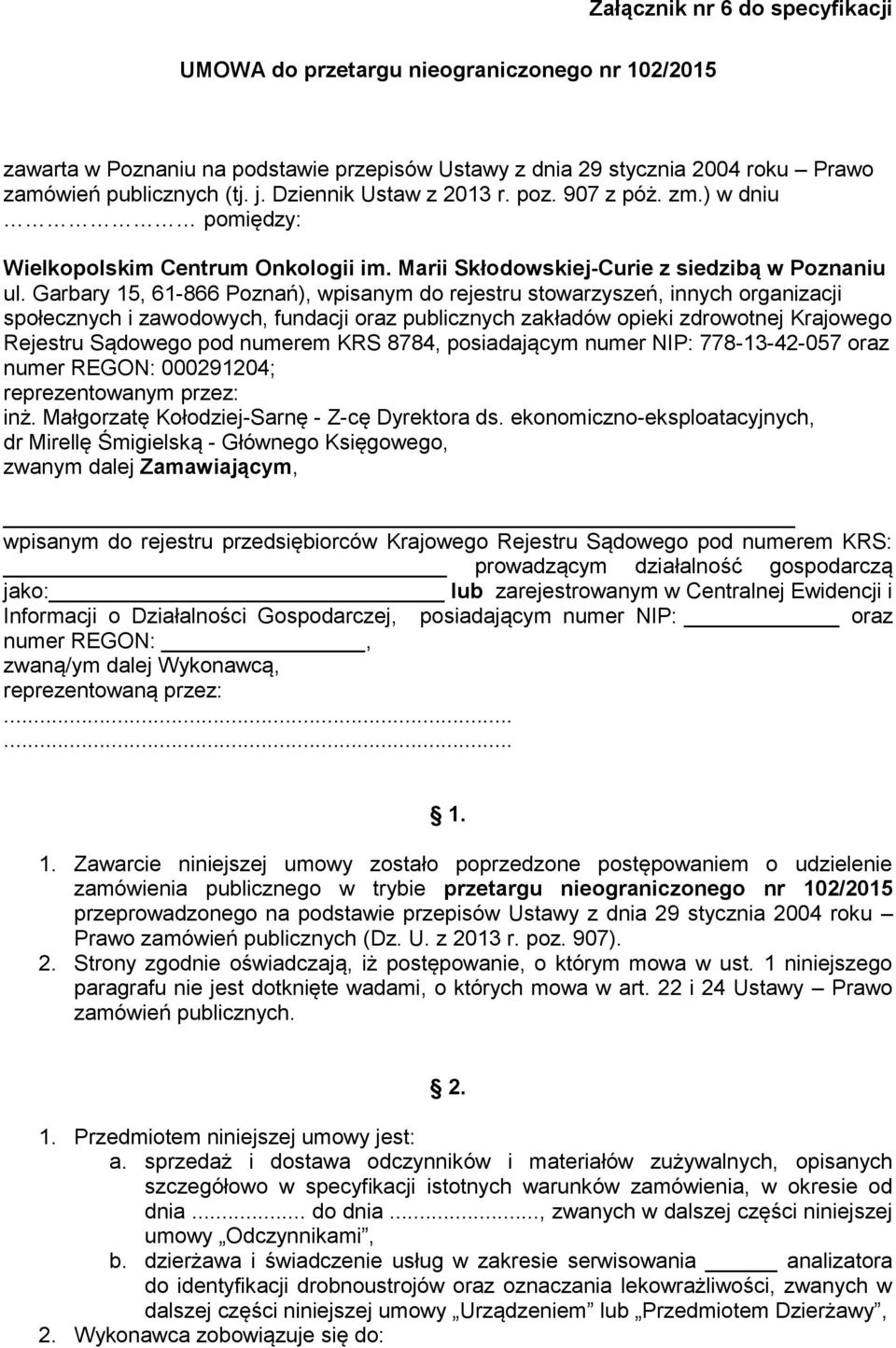 Garbary 15, 61-866 Poznań), wpisanym do rejestru stowarzyszeń, innych organizacji społecznych i zawodowych, fundacji oraz publicznych zakładów opieki zdrowotnej Krajowego Rejestru Sądowego pod