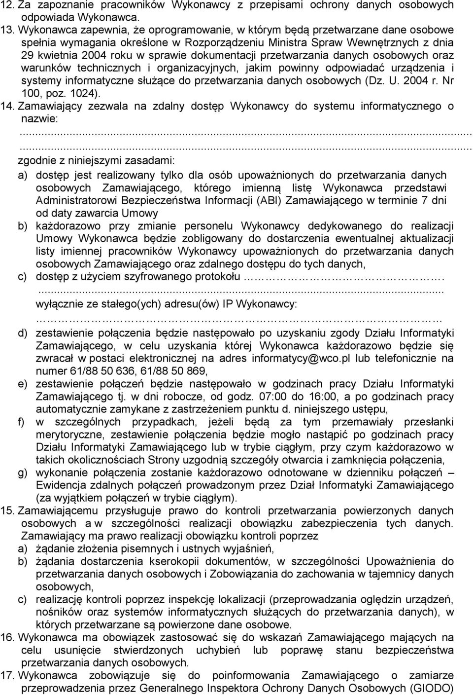 dokumentacji przetwarzania danych osobowych oraz warunków technicznych i organizacyjnych, jakim powinny odpowiadać urządzenia i systemy informatyczne służące do przetwarzania danych osobowych (Dz. U.