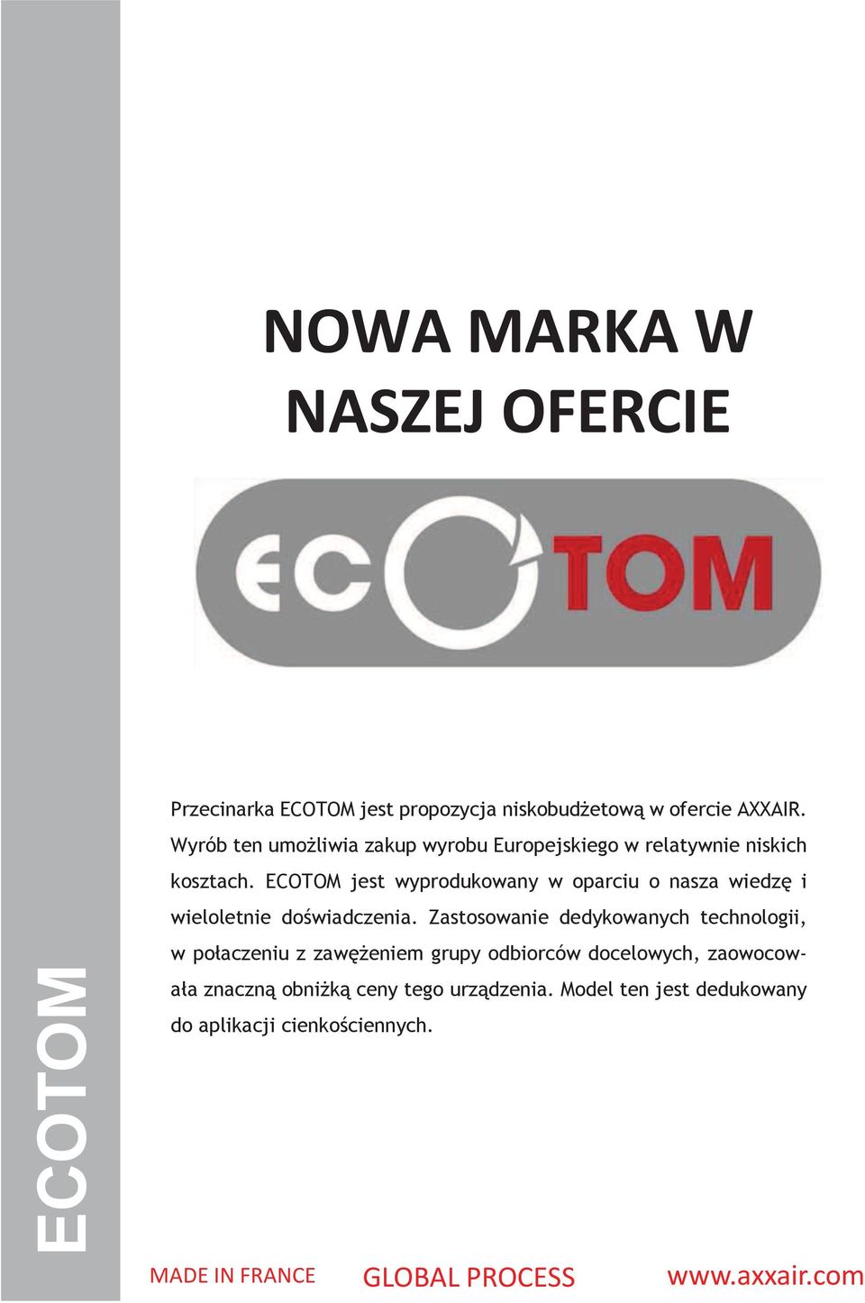 ECOTOM jest wyprodukowany w oparciu o nasza wiedzę i wieloletnie doświadczenia.