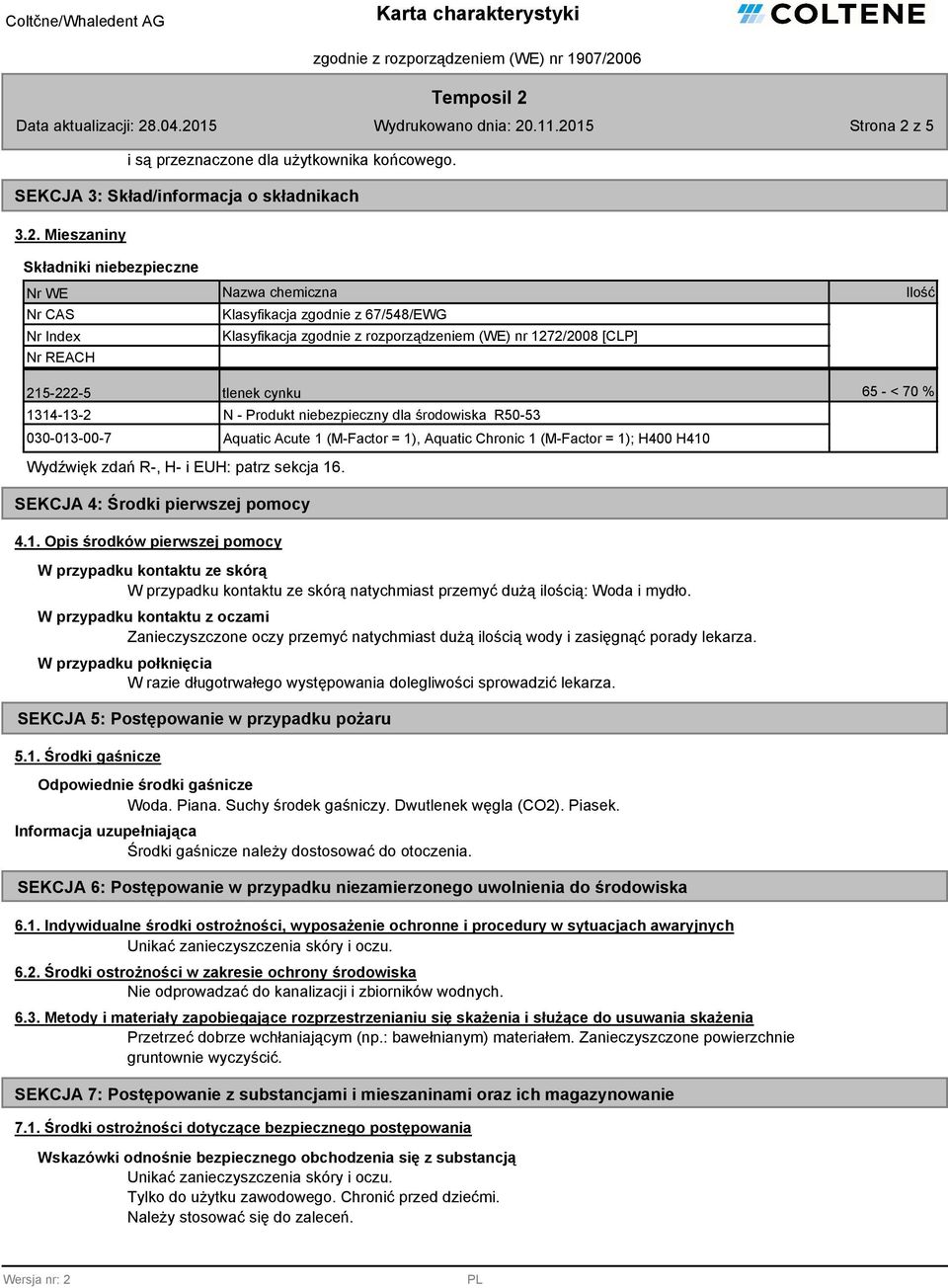 z 5 i są przeznaczone dla użytkownika końcowego. SEKCJA 3: Skład/informacja o składnikach 3.2.