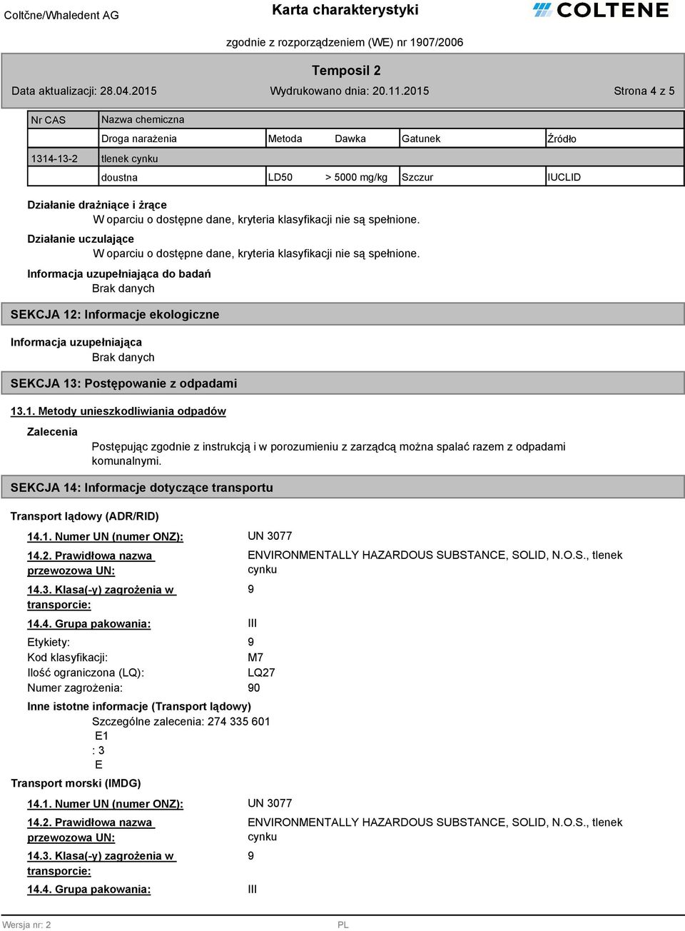 : Informacje ekologiczne Brak danych SEKCJA 13