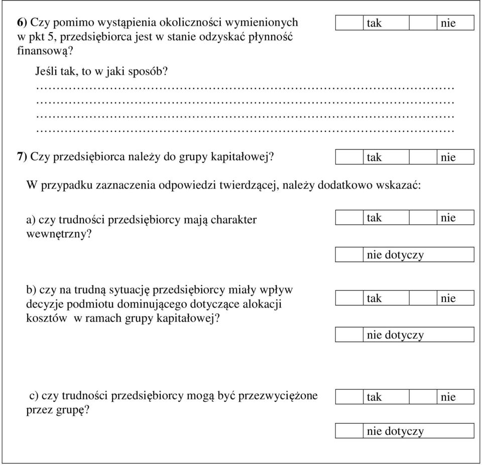 W przypadku zaznaczenia odpowiedzi twierdzącej, należy dodatkowo wskazać: a) czy trudności przedsiębiorcy mają charakter wewnętrzny?