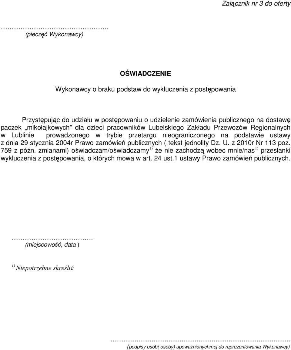 mikołajkowych dla dzieci pracowników Lubelskiego Zakładu Przewozów Regionalnych w Lublinie prowadzonego w trybie przetargu nieograniczonego na podstawie ustawy z dnia 29 stycznia 2004r Prawo