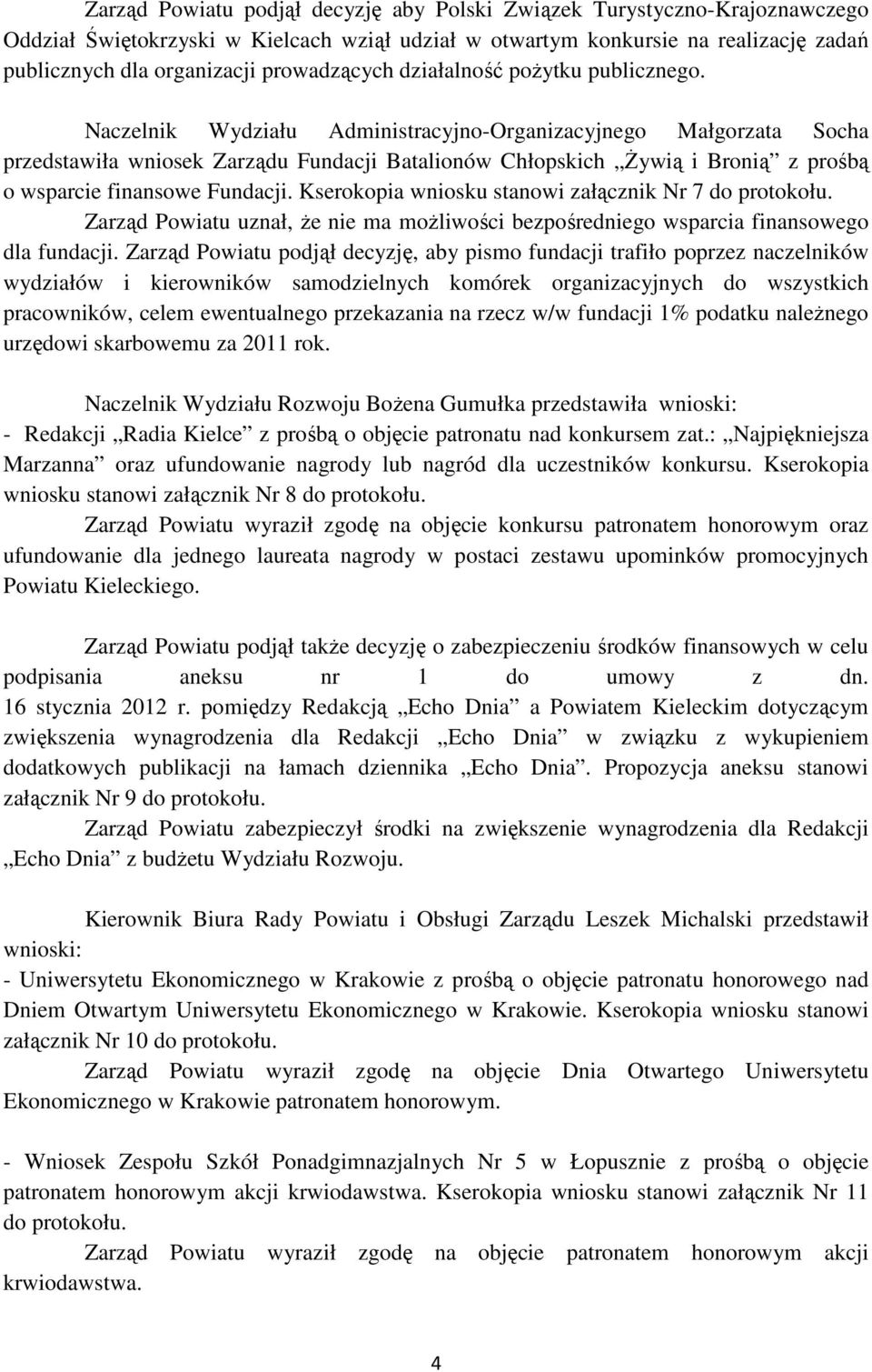 Naczelnik Wydziału Administracyjno-Organizacyjnego Małgorzata Socha przedstawiła wniosek Zarządu Fundacji Batalionów Chłopskich Żywią i Bronią z prośbą o wsparcie finansowe Fundacji.