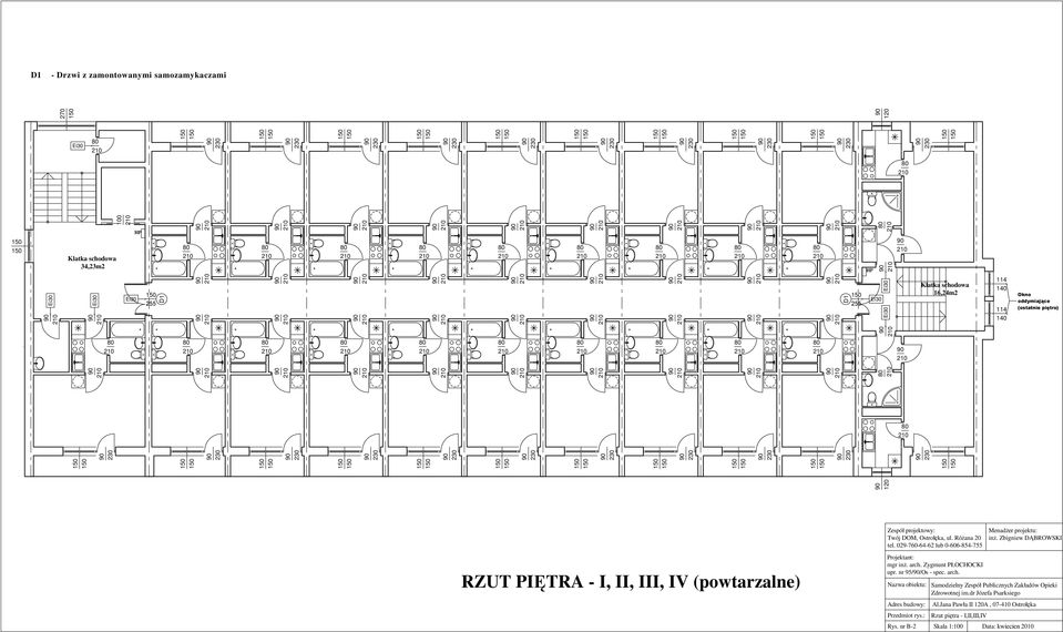 029-760-64-62 lub 0-606-854-755 RZUT PIĘTRA - I, II, III, IV (powtarzalne) Projektant: mgr inŝ. arch. Zygmunt PŁOCHOCKI upr. nr 95//Os - spec.