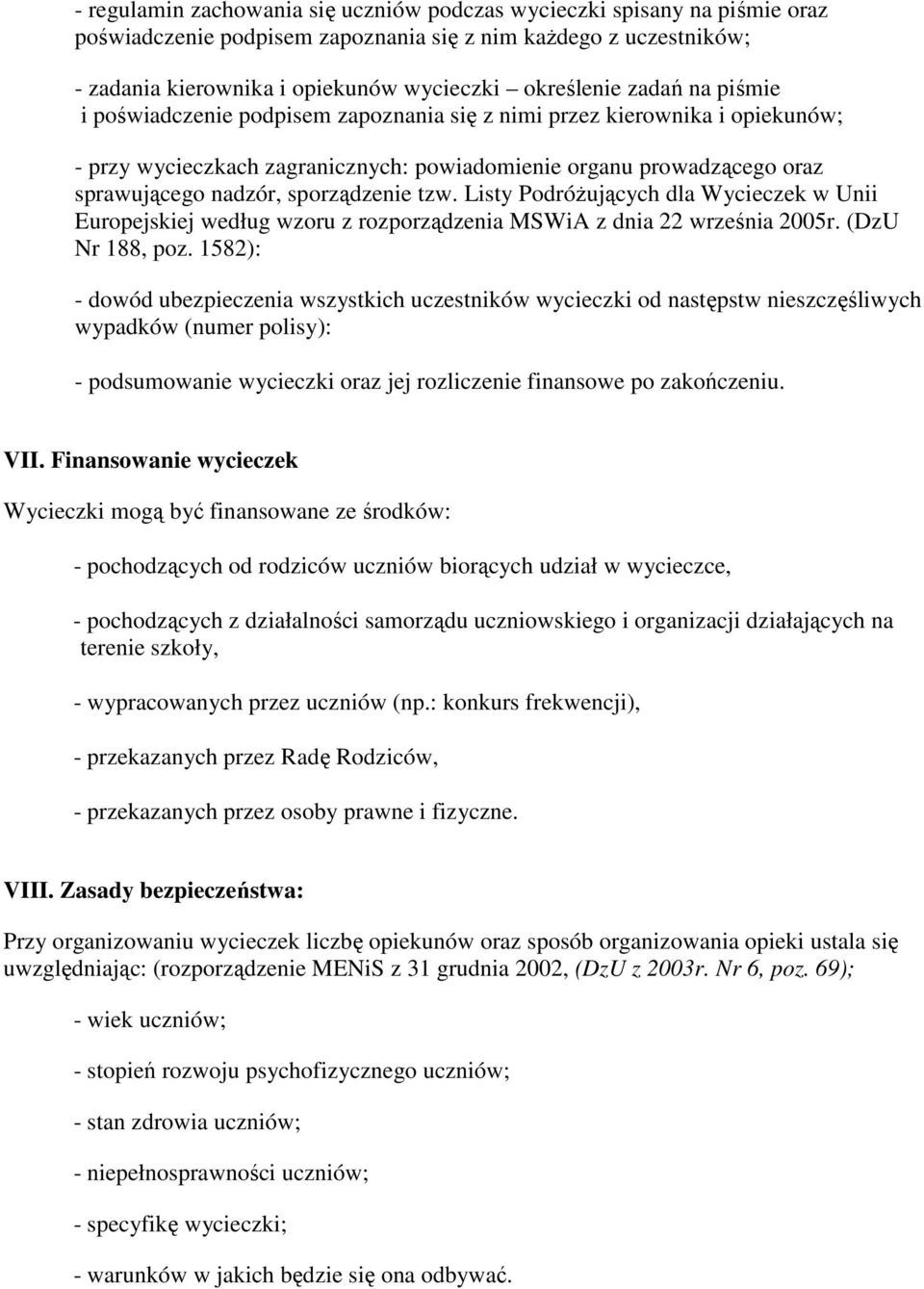 tzw. Listy PodróŜujących dla Wycieczek w Unii Europejskiej według wzoru z rozporządzenia MSWiA z dnia 22 września 2005r. (DzU Nr 188, poz.