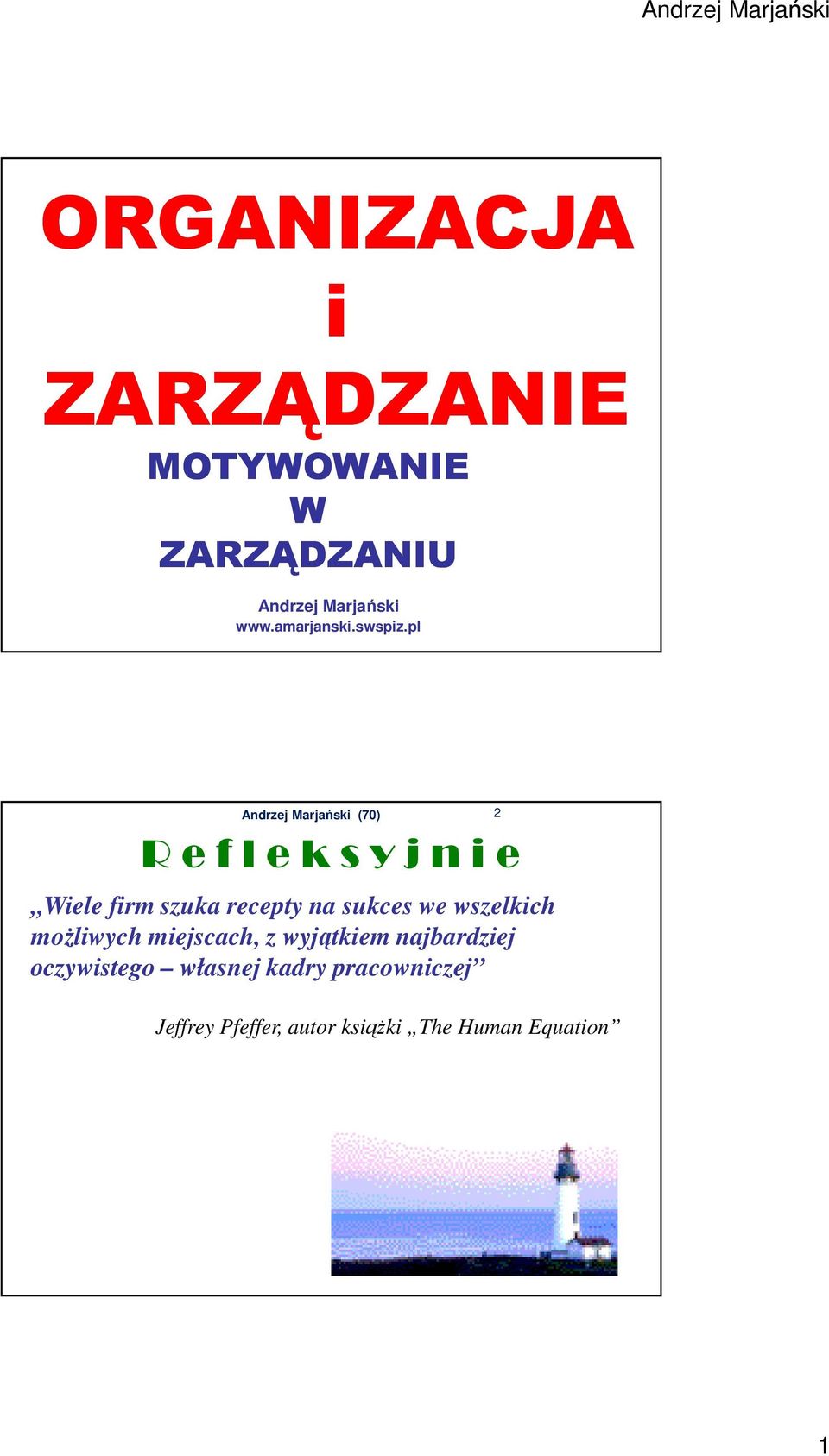 pl R e f l e k s y j n i e Wiele firm szuka recepty na sukces we wszelkich