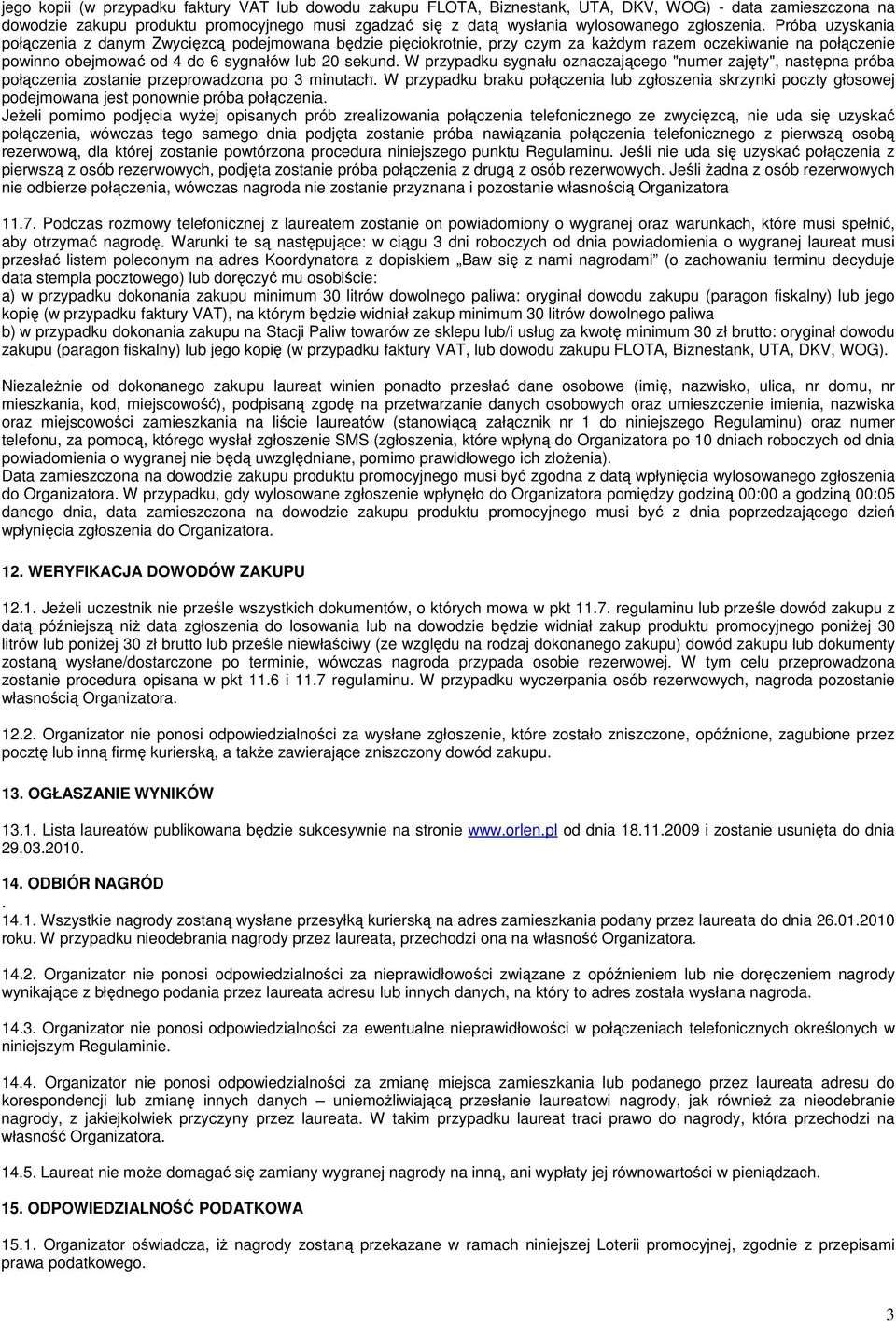 W przypadku sygnału oznaczającego "numer zajęty", następna próba połączenia zostanie przeprowadzona po 3 minutach.