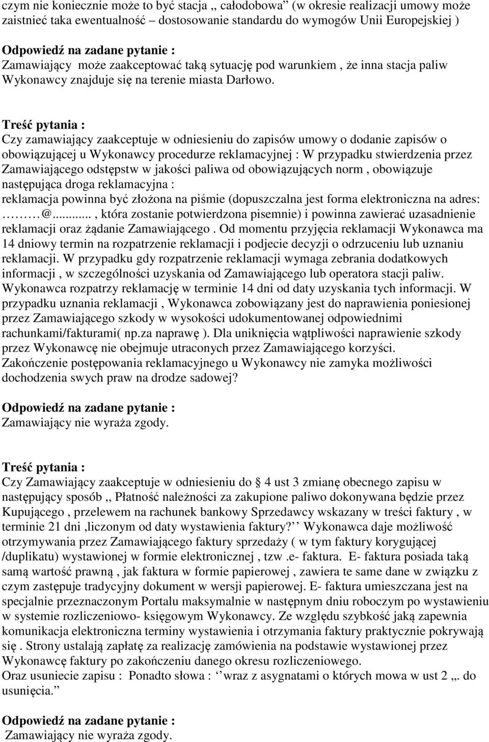 Czy zamawiający zaakceptuje w odniesieniu do zapisów umowy o dodanie zapisów o obowiązującej u Wykonawcy procedurze reklamacyjnej : W przypadku stwierdzenia przez Zamawiającego odstępstw w jakości