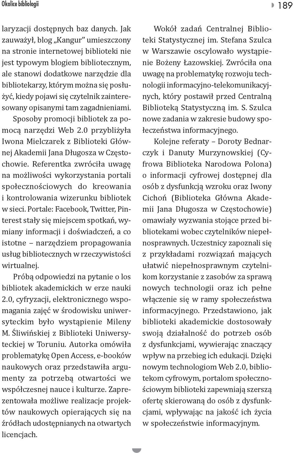pojawi się czytelnik zainteresowany opisanymi tam zagadnieniami. Sposoby promocji bibliotek za pomocą narzędzi Web 2.