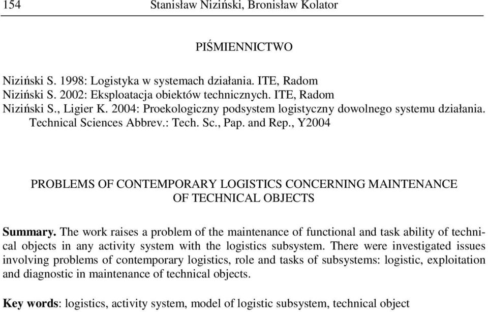 , Y2004 PROBLEMS OF CONTEMPORARY LOGISTICS CONCERNING MAINTENANCE OF TECHNICAL OBJECTS Summary.