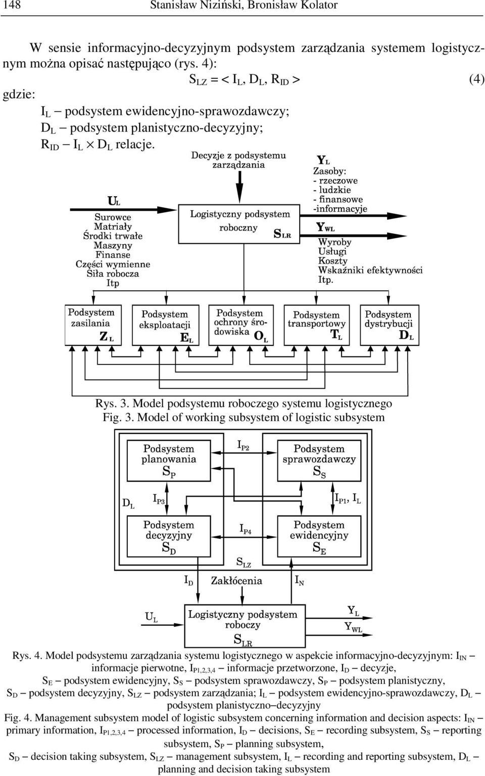 Model podsystemu roboczego systemu logistycznego Fig. 3. Model of working subsystem of logistic subsystem Rys. 4.