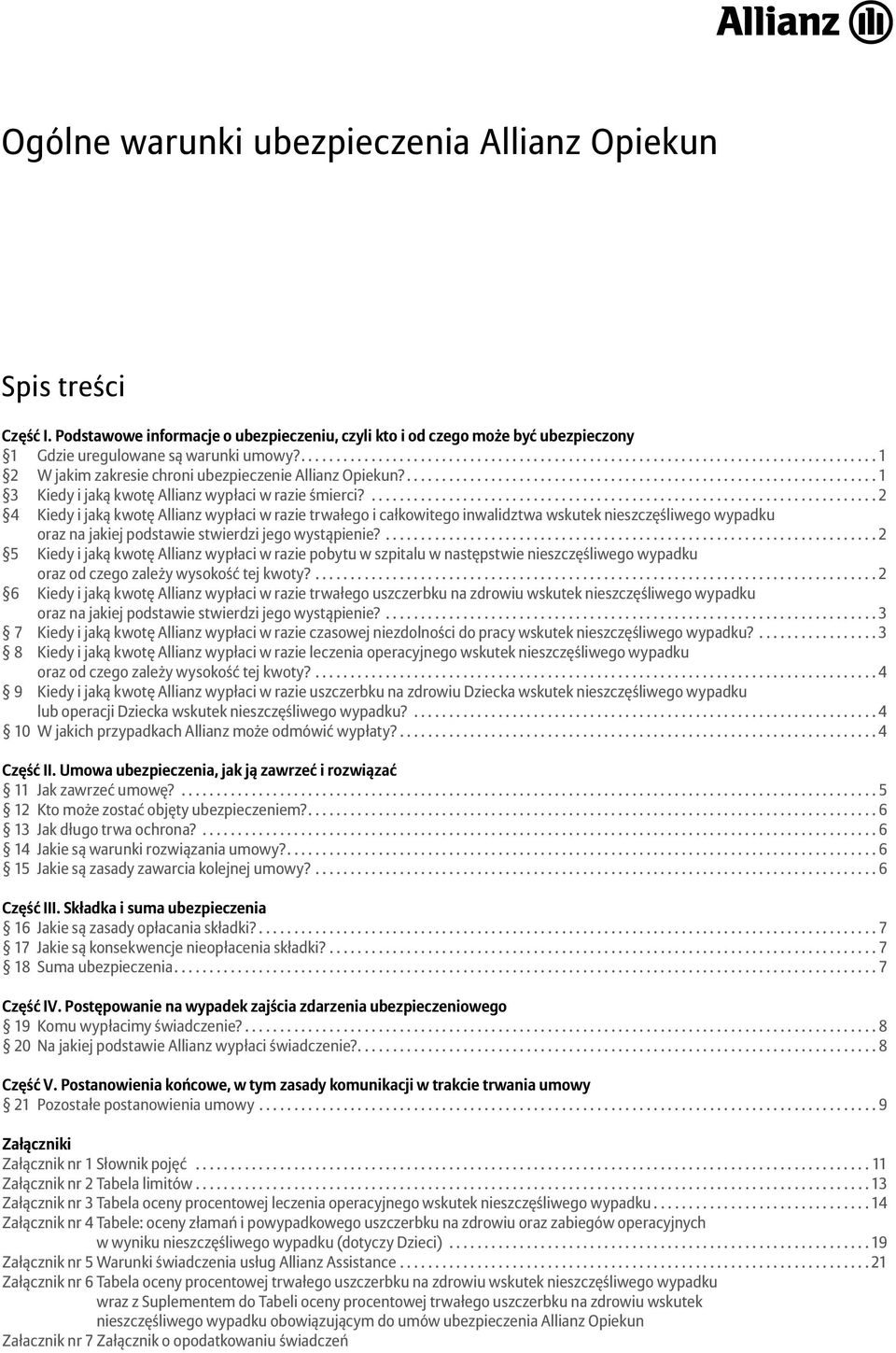 ... 2 4 Kiedy i jaką kwotę Allianz wypłaci w razie trwałego i całkowitego inwalidztwa wskutek nieszczęśliwego wypadku oraz na jakiej podstawie stwierdzi jego wystąpienie?