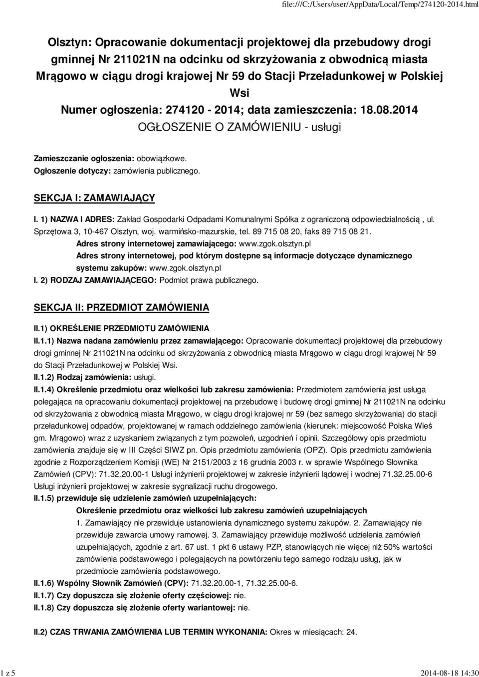 Ogłoszenie dotyczy: zamówienia publicznego. SEKCJA I: ZAMAWIAJĄCY I. 1) NAZWA I ADRES: Zakład Gospodarki Odpadami Komunalnymi Spółka z ograniczoną odpowiedzialnością, ul.