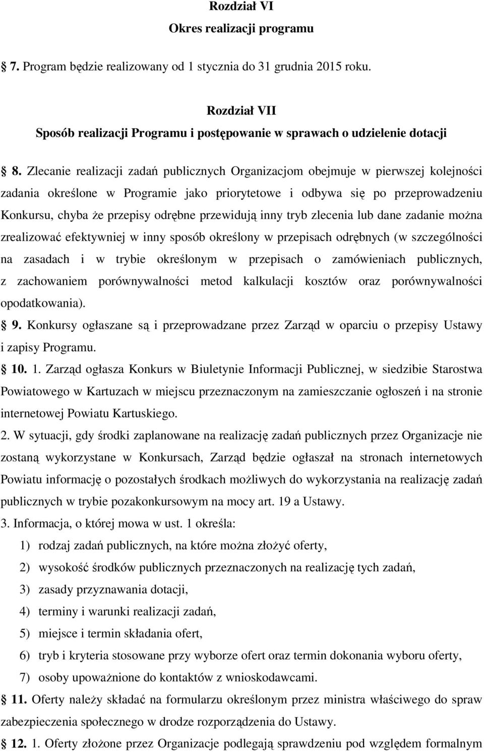 przewidują inny tryb zlecenia lub dane zadanie można zrealizować efektywniej w inny sposób określony w przepisach odrębnych (w szczególności na zasadach i w trybie określonym w przepisach o