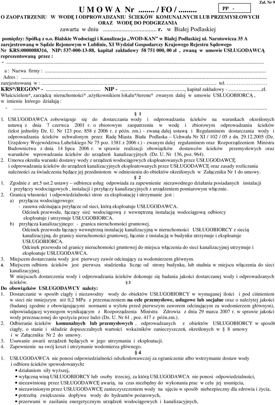 Narutowicza 35 A zarejestrowaną w Sądzie Rejonowym w Lublinie, XI Wydział Gospodarczy Krajowego Rejestru Sądowego Nr KRS:0000088316, NIP: 537-000-13-88, kapitał zakładowy 58 751 000, 00 zł, zwaną w