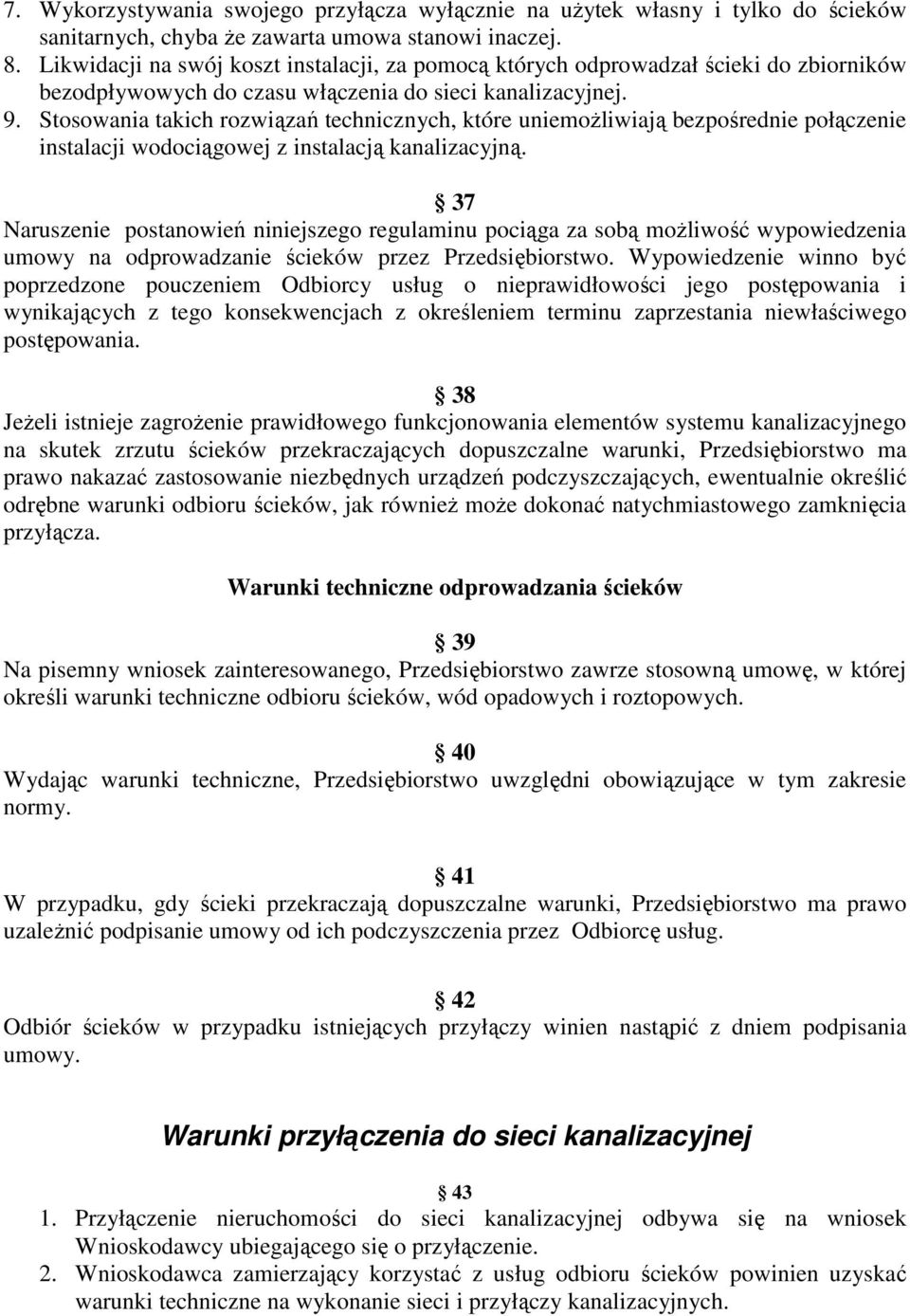 Stosowania takich rozwiązań technicznych, które uniemoŝliwiają bezpośrednie połączenie instalacji wodociągowej z instalacją kanalizacyjną.