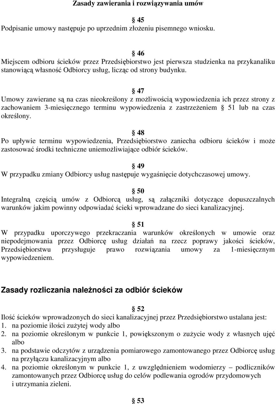 47 Umowy zawierane są na czas nieokreślony z moŝliwością wypowiedzenia ich przez strony z zachowaniem 3-miesięcznego terminu wypowiedzenia z zastrzeŝeniem 51 lub na czas określony.