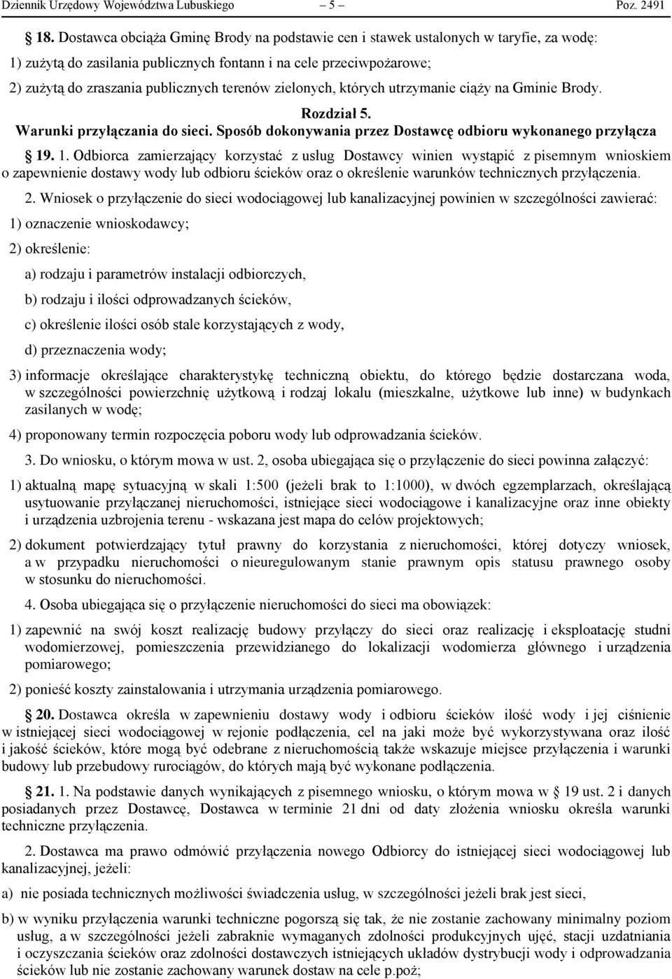 zielonych, których utrzymanie ciąży na Gminie Brody. Rozdział 5. Warunki przyłączania do sieci. Sposób dokonywania przez Dostawcę odbioru wykonanego przyłącza 19